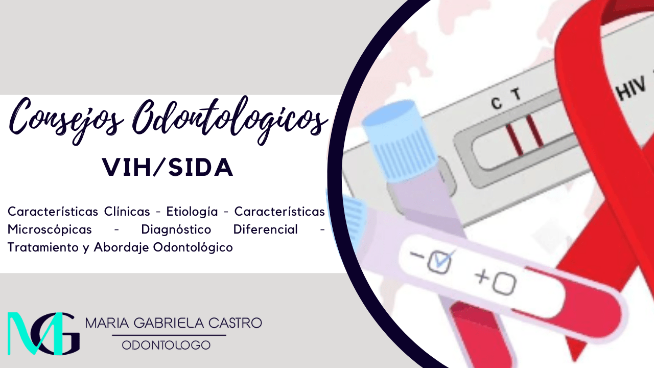 VIH/SIDA: Características Clínicas, Etiología, Características Microscópicas, Diagnóstico Diferencial, Tratamiento y Abordaje Odontológico